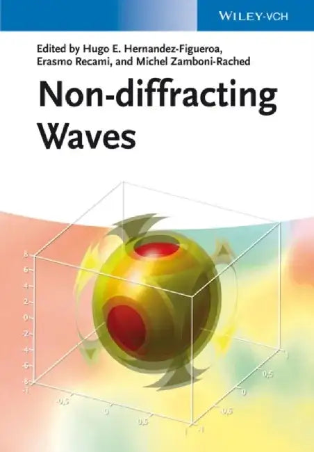 Non-diffracting Waves by Editor: Hugo E. Hern&aacute;ndez-Figueroa, Editor: Michel Zamboni-Rached, Editor: Erasmo Recami