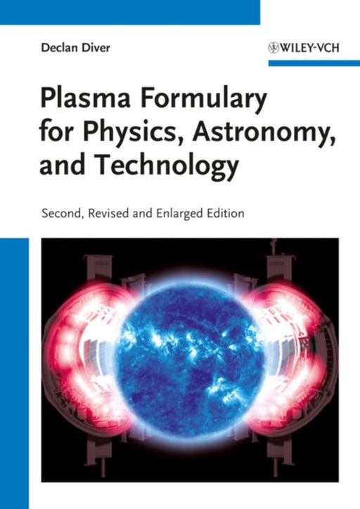 Plasma Formulary For Physics, Astronomy And Technology by Declan Diver