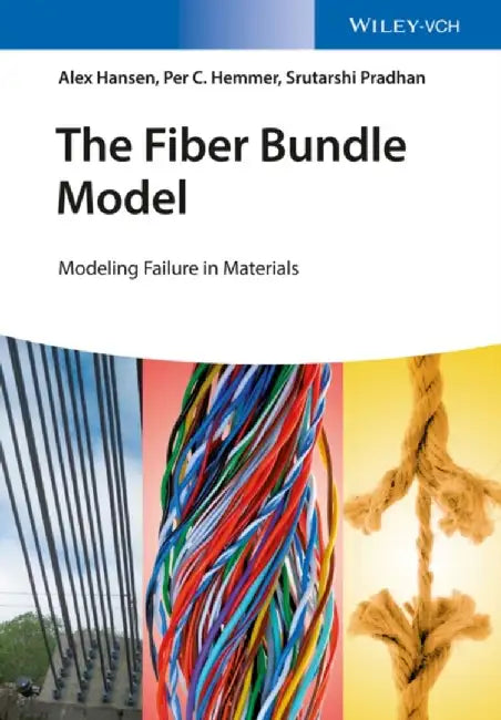 The Fiber Bundle Model: Modeling Failure in Materials by Alex Hansen, Per Christian Hemmer, Srutarshi Pradhan (SINTEF Petroleum Research, Trondheim, Norway)
