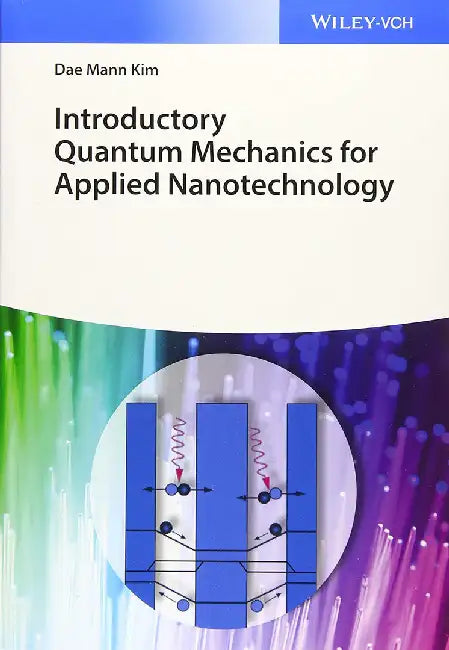 Introductory Quantum Mechanics: For Multidisciplinary Applications to Nanotechnology by Dae Mann Kim