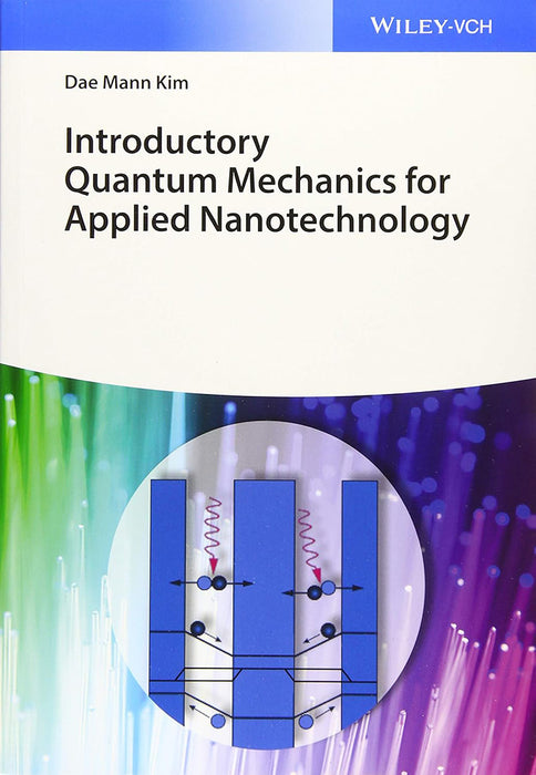 Introductory Quantum Mechanics: For Multidisciplinary Applications to Nanotechnology by Dae Mann Kim