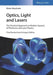 Optics, Light and Lasers: The Practical Approach to Modern Aspects of Photonics and Laser Physics by Dieter Meschede