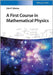A First Course in Mathematical Physics by Colm T. Whelan
