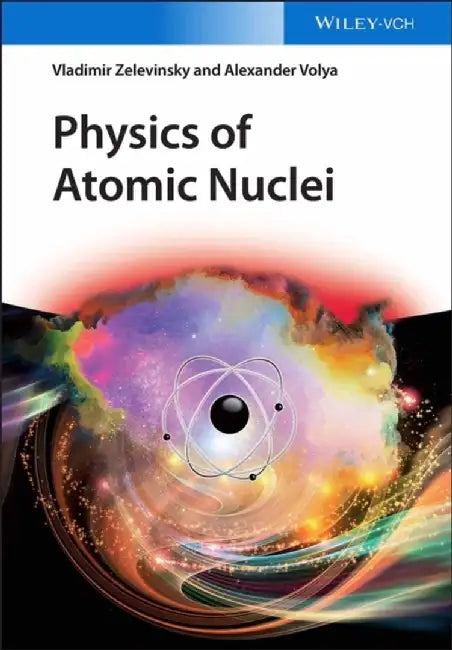 Physics of Atomic Nuclei by Vladimir Zelevinsky