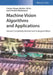 Machine Vision Algorithms and Applications, 2nd Edition by Carsten Steger, Markus Ulrich, Christian Wiedemann (MVTech Software GmbH, Munchen)