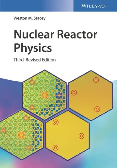 Nuclear Reactor Physics, 3rd Edition by Weston M. Stacey