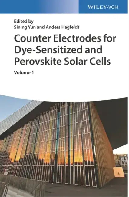 Counter Electrodes for Dye-Sensitized and Perovskite Solar Cells (2 Vols.) by Editor: Sining Yun, Editor: Anders Hagfeldt