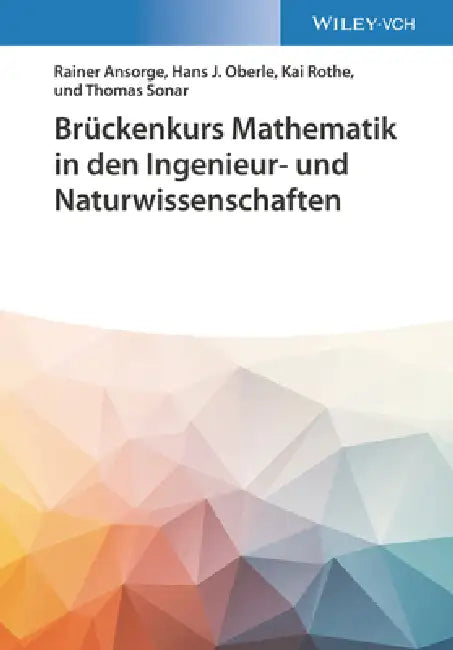 Br ckenkurs Mathematik in den Ingenieur- und Naturwissenschaften by Rainer Ansorge