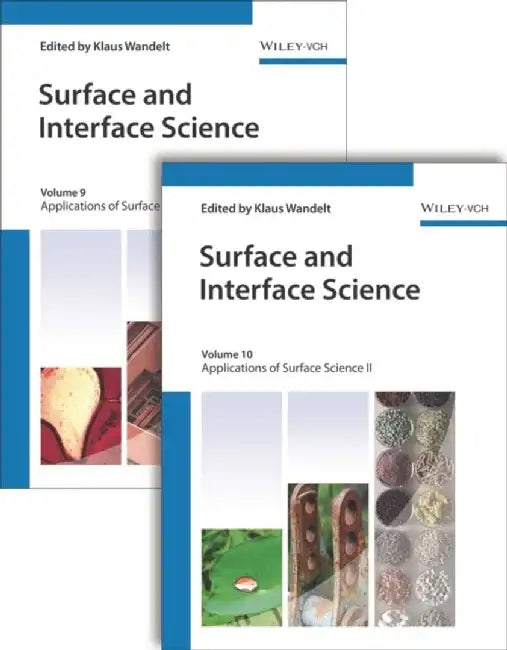 Surface and Interface Science, Volumes 9 and 10: Volume 9 - Applications I; Volume 10 - Applications II by Editor: Klaus Wandelt