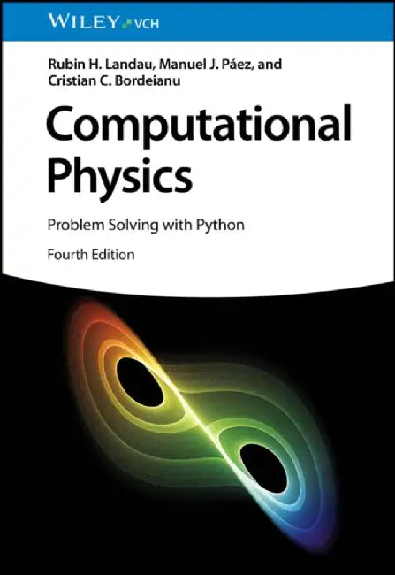 Computational Physics: Problem Solving with Python, 4th Edition by Rubin H. Landau, Manuel J. P&aacute;ez, Cristian C. Bordeianu (Bucharest University, Romania)