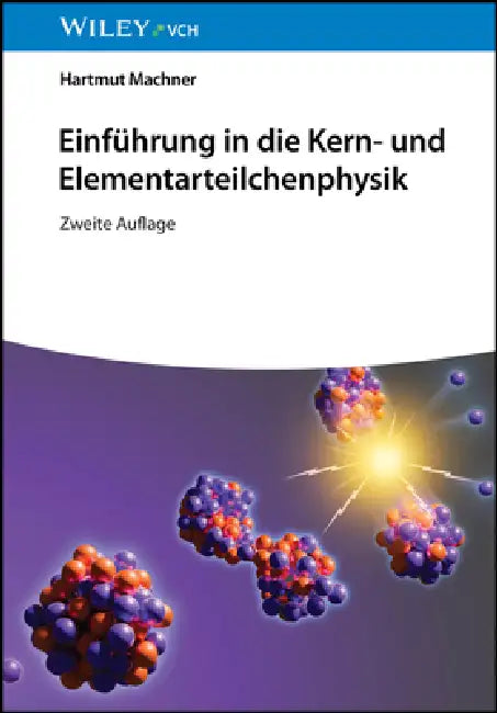 Einf hrung in die Kern- und Elementarteilchenphysik by Hartmut Machner