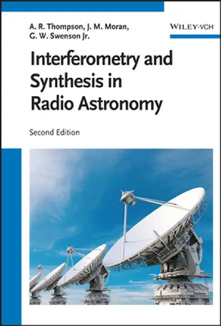 Interferometry and Synthesis in Radio Astronomy by A. Richard Thompson
