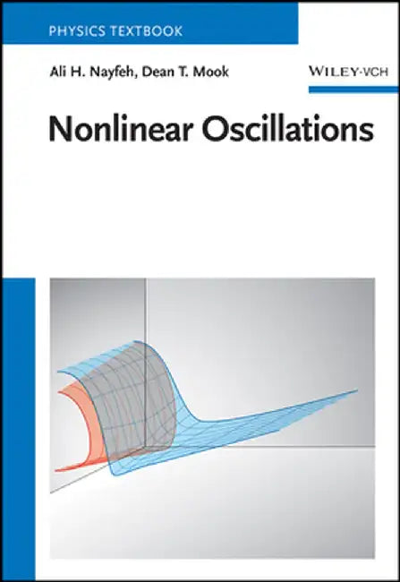 Nonlinear Oscillations by Ali H. Nayfeh, Dean T. Mook