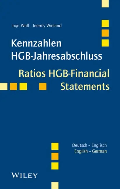 Kennzahlen HGB-Jahresabschluss / Ratios HGB-Financial Statements: Deutsch - Englsich / German - English by Inge Wulf