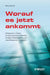 Worauf es jetzt ankommt!: Erfolgreich in Zeiten kompromisslosen Wandels, brutalen Wettbewerbs und unaufhaltsamer Innovation by Michael B.K. Darkoh