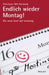 Endlich wieder Montag! by Christiane Nill-Theobald