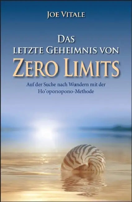 Das letzte Geheimnis von "Zero Limits" by Joe Vitale