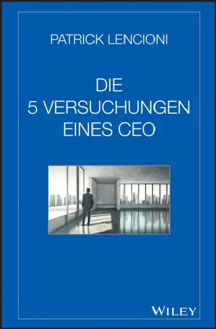 Die 5 Versuchungen eines CEO by Patrick M. Lencioni