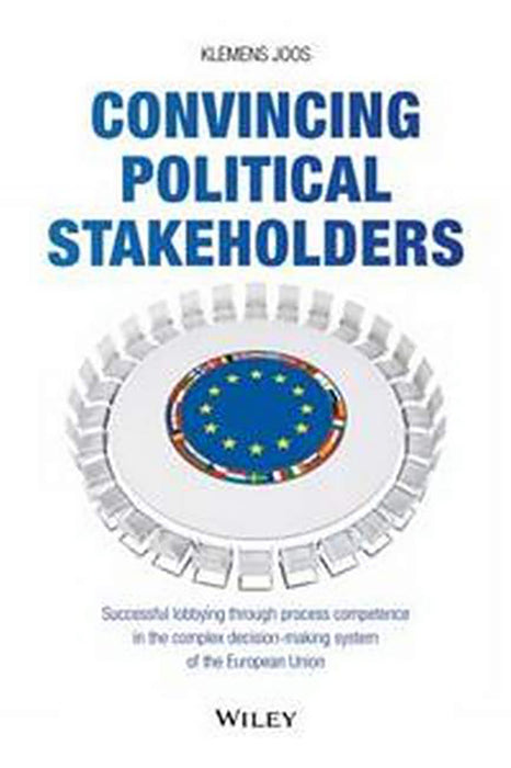 Convincing Political Stakeholders-Successful Lobbying Through Process Competence in the Complex…