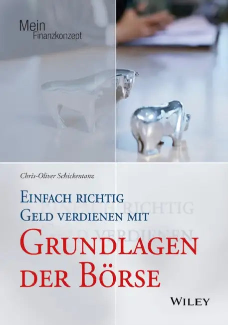 Einfach richtig Geld verdienen mit Grundlagen der Börse by Chris-Oliver Schickentanz