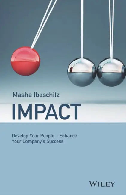 Impact - Develop Your People - Enhance Your Company'S Success by Ibeschitz