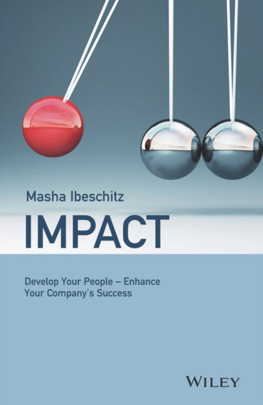 Impact - Develop Your People - Enhance Your Company'S Success by Ibeschitz