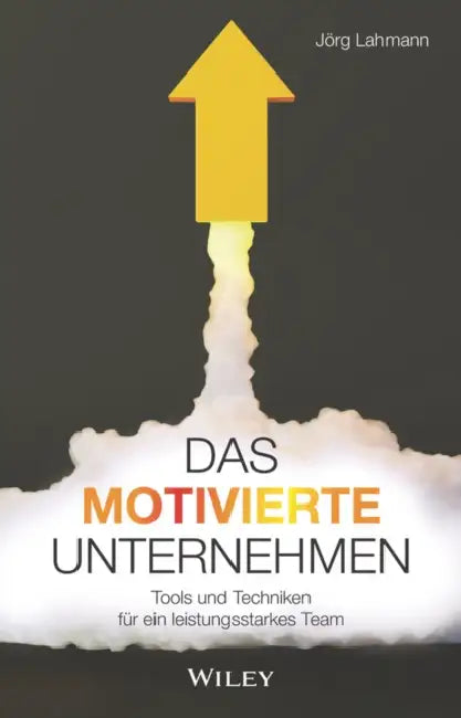 Das motivierte Unternehmen by Jörg Lahmann