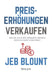Preiserhöhungen verkaufen by Jeb Blount