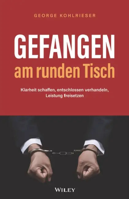 Gefangen am runden Tisch by George Kohlrieser
