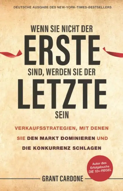 Wenn Sie nicht der Erste sind, werden Sie der Letzte sein by Grant Cardone