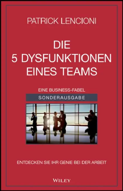 Die 5 Dysfunktionen eines Teams by Patrick M. Lencioni