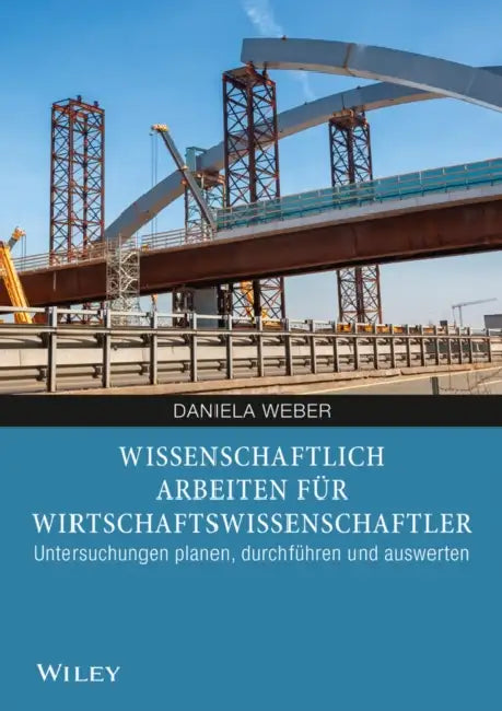 Wissenschaftliches Arbeiten für Wirtschaftswissenschaftler by Daniela Weber