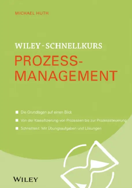 Wiley-Schnellkurs Prozessmanagement by Michael Huth