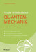 Wiley-Schnellkurs Quantenmechanik by Wilhelm Kulisch