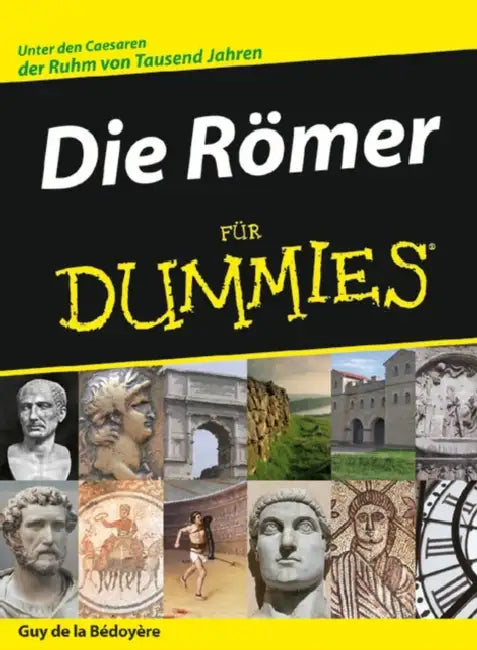 Die Römer für Dummies by Guy De La Bedoyere