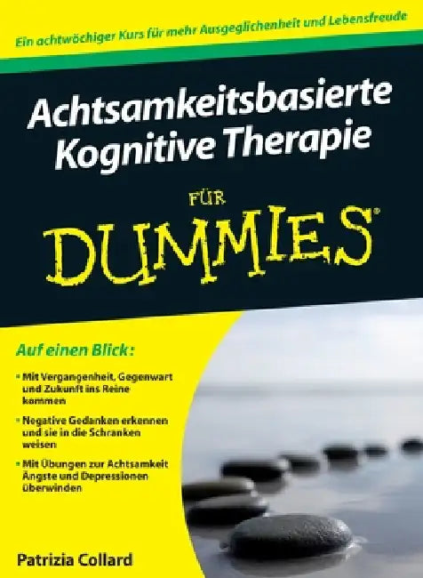 Achtsamkeitsbasierte Kognitive Therapie für Dummies by Patrizia Collard