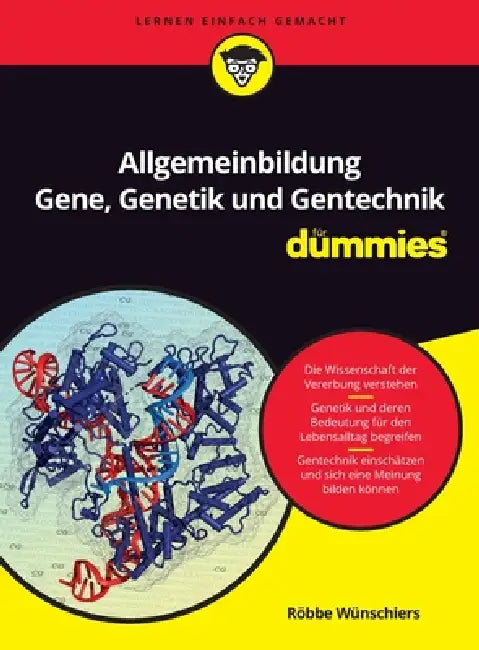 Allgemeinbildung Gene, Genetik und Gentechnik für Dummies by Röbbe Wünschiers