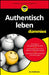 Authentisch leben für Dummies by Eva Kalbheim