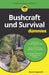 Bushcraft und Survival für Dummies by Martin Engewicht