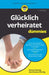 Glücklich verheiratet für Dummies by Steven Simring