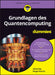 Grundlagen des Quantencomputing für Dummies by Whurley