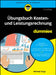 Übungsbuch Kosten- und Leistungsrechnung für Dummies by Michael Griga