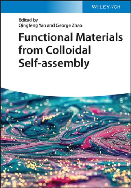 Functional Materials from Colloidal Self Assembly by George Zhao