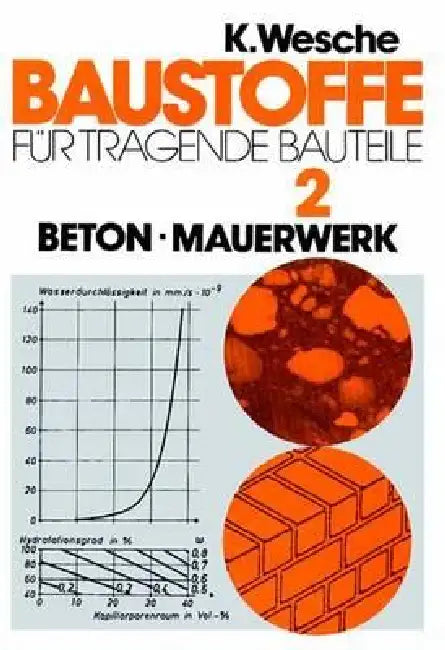 Baustoffe Für Tragende Bauteile: Band 2: Beton, Mauerwerk (Nichtmetallisch-Anorganische Stoffe): Herstellung, Eigenschaften, Verwendung, Dauerhaftigke by Karlhans Wesche, Peter Schubert