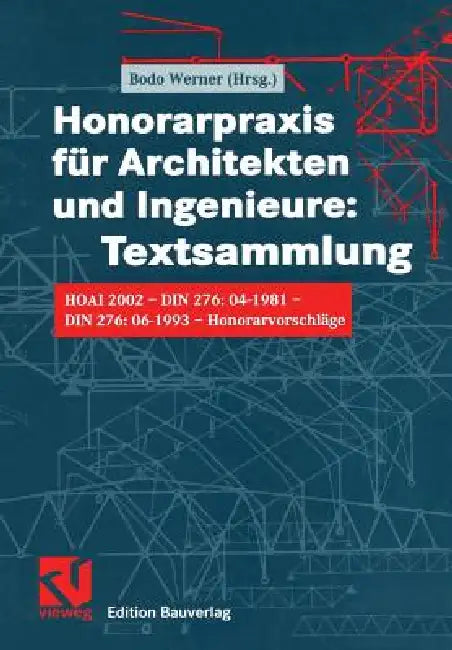 Honorarpraxis Für Architekten Und Ingenieure: Textsammlung: Hoai 2002 -- Din 276:04-1981 -- Din 276:06-1993 -- Honorarvorschläge by Bodo Werner
