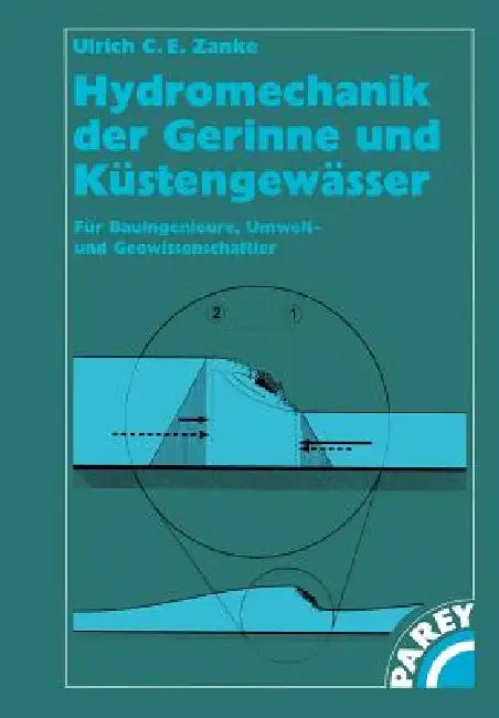 Hydromechanik Der Gerinne Und Küstengewässer: Für Bauingenieure, Umwelt-Und Geowissenschaftler by Ulrich C. E. Zanke