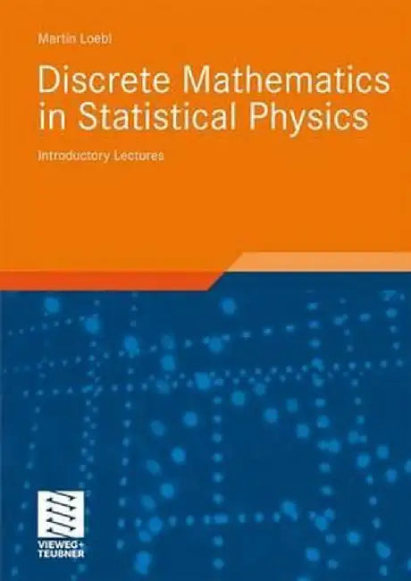 Discrete Mathematics in Statistical Physics: Introductory Lectures by Martin Loebl