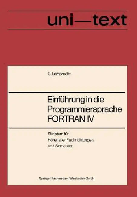 Einführung in Die Programmiersprache FORTRAN IV: Anleitung Zum Selbststudium by Günther Lamprecht