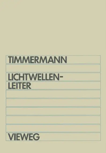 Lichtwellenleiter: Wellenausbreitung in Glasfasern Und Hohlleitern by Claus-Christian Timmermann