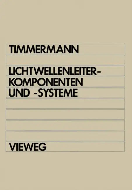 Lichtwellenleiterkomponenten Und -Systeme by Claus-Christian Timmermann